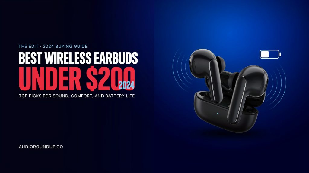 Best Wireless Earbuds Under 200 Dollars 2024