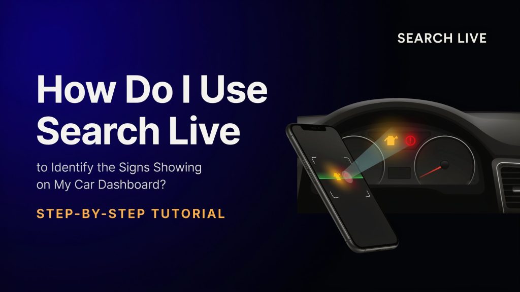 How Do I Use Search Live to Identify the Signs Showing on My Car Dashboard?