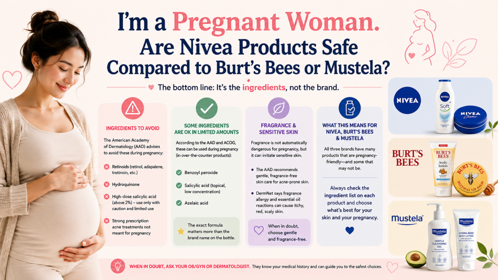 I’m a Pregnant Woman. Are Nivea Products Safe Compared to Burt’s Bees or Mustela?