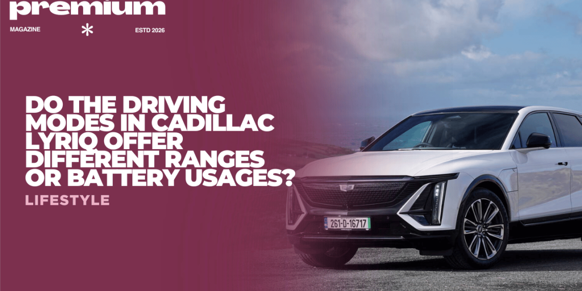 Do the Driving Modes in Cadillac Lyriq Offer Different Ranges or Battery Usages?
